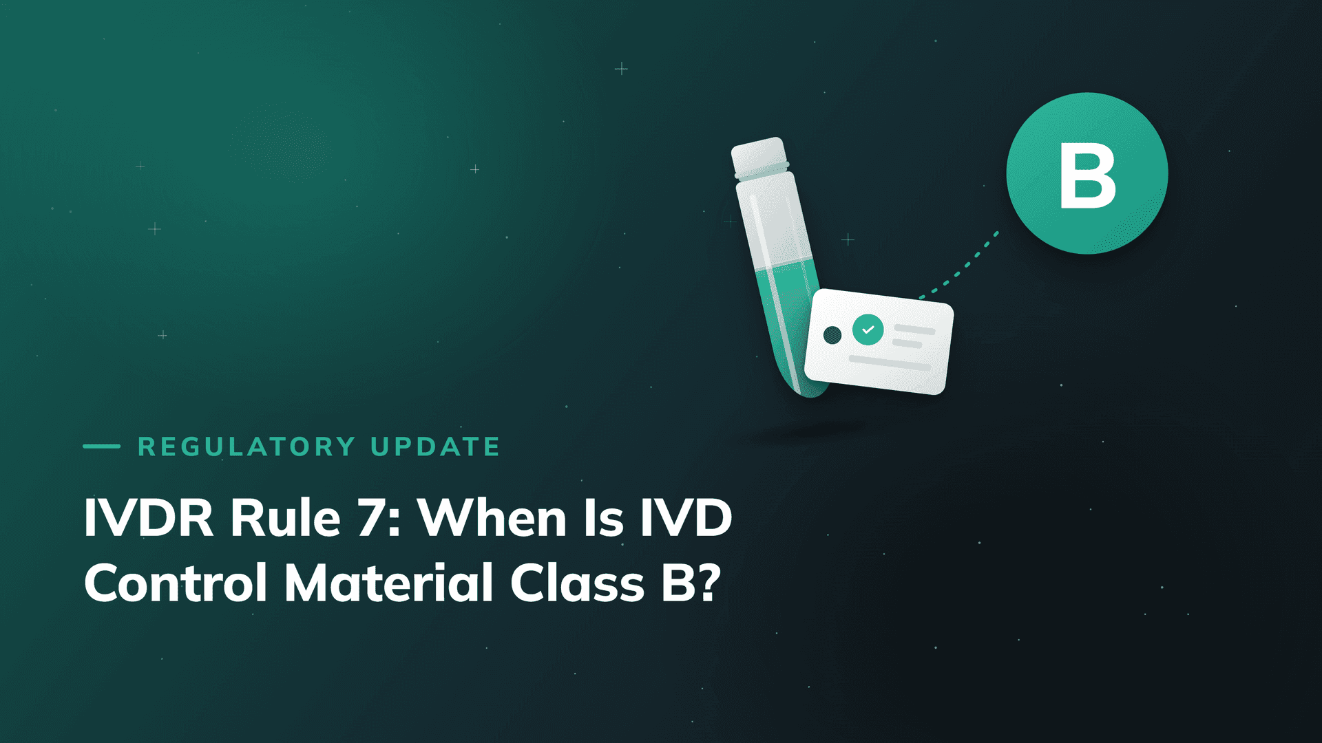 IVDR Rule 7: When Is IVD Control Material Class B?
